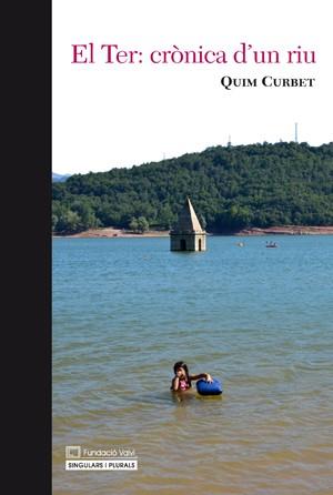 EL TER: CRÒNICA D'UN RIU | 9788494641008 | CURBET, QUIM | Llibres Parcir | Llibreria Parcir | Llibreria online de Manresa | Comprar llibres en català i castellà online