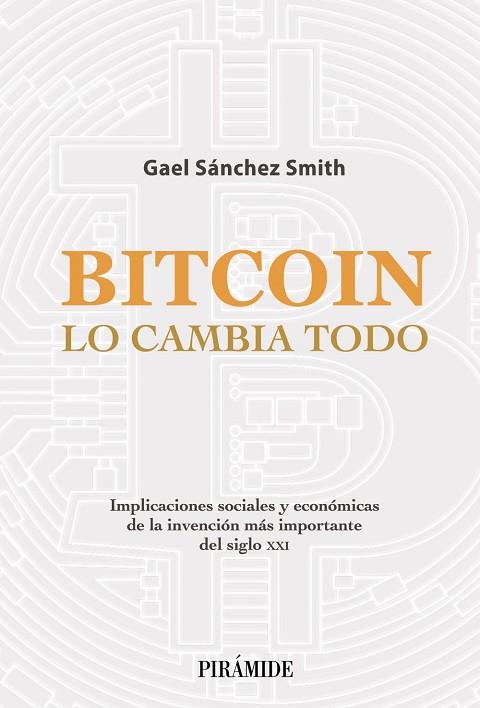 BITCOIN LO CAMBIA TODO | 9788436845020 | SÁNCHEZ SMITH, GAEL | Llibres Parcir | Llibreria Parcir | Llibreria online de Manresa | Comprar llibres en català i castellà online