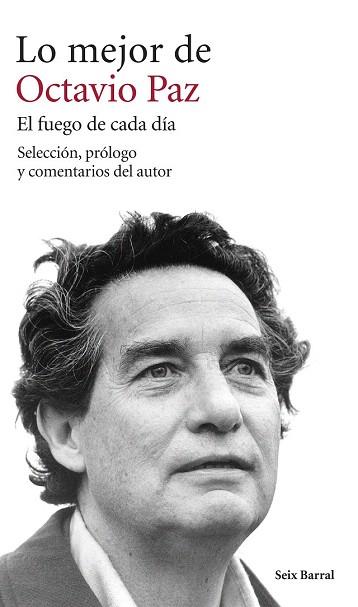 LO MEJOR DE OCTAVIO PAZ. EL FUEGO DE CADA DÍA | 9788432222917 | PAZ, OCTAVIO | Llibres Parcir | Llibreria Parcir | Llibreria online de Manresa | Comprar llibres en català i castellà online