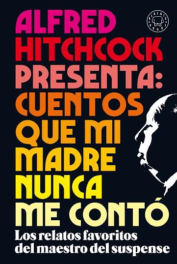 ALFRED HITCHCOCK PRESENTA: CUENTOS QUE MI MADRE NUNCA ME CONTÓ | 9788418187438 | Llibres Parcir | Librería Parcir | Librería online de Manresa | Comprar libros en catalán y castellano online