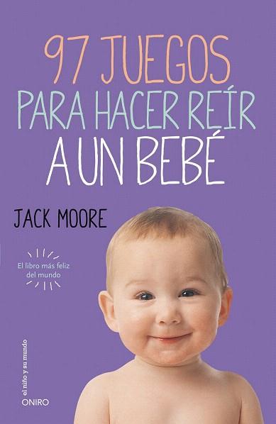 97 JUEGOS PARA HACER REÍR A UN BEBÉ | 9788497547413 | JACK MOORE | Llibres Parcir | Llibreria Parcir | Llibreria online de Manresa | Comprar llibres en català i castellà online