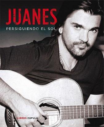 JUANES. PERSIGUIENDO EL SOL | 9788448018689 | JUANES | Llibres Parcir | Librería Parcir | Librería online de Manresa | Comprar libros en catalán y castellano online