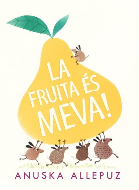 LA FRUITA ÉS MEVA | 9788416394975 | ALLEPUZ, ANUSKA | Llibres Parcir | Librería Parcir | Librería online de Manresa | Comprar libros en catalán y castellano online