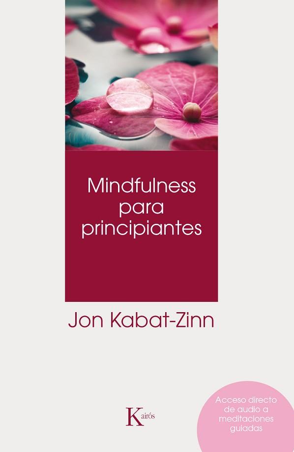 MINDFULNESS PARA PRINCIPIANTES | 9788499886022 | KABAT-ZINN, JON | Llibres Parcir | Llibreria Parcir | Llibreria online de Manresa | Comprar llibres en català i castellà online