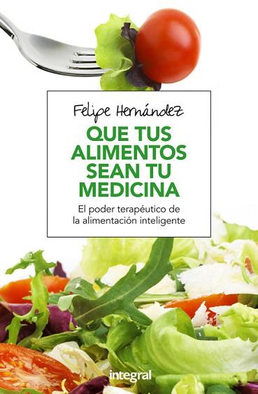QUE TUS ALIMENTOS SEAN TU MEDICINA | 9788491180494 | HERNANDEZ RAMOS, FELIPE | Llibres Parcir | Librería Parcir | Librería online de Manresa | Comprar libros en catalán y castellano online