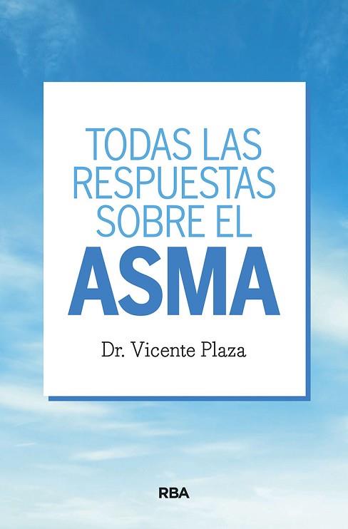 TODAS LAS RESPUESTAS SOBRE EL ASMA | 9788491872337 | PLAZA MORAL, VICENTE | Llibres Parcir | Librería Parcir | Librería online de Manresa | Comprar libros en catalán y castellano online