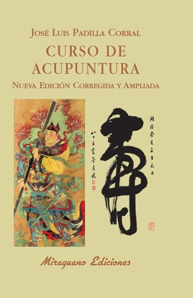 CURSO DE ACUPUNTURA nueva edicion corregida y ampliada | 9788478133789 | JOSE LUIS PADILLA CORRAL | Llibres Parcir | Librería Parcir | Librería online de Manresa | Comprar libros en catalán y castellano online