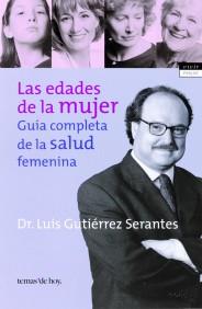 LAS EDADES DE LA MUJER GUIA COMPLETA DE LA SALUD FEMENINA | 9788484602699 | GUTIERREZ SERANTES | Llibres Parcir | Librería Parcir | Librería online de Manresa | Comprar libros en catalán y castellano online