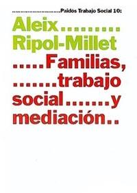 FAMILIAS TRABAJO SOCIAL Y MEDIACION | 9788449310171 | RIPOL-MILLET ALEIX | Llibres Parcir | Llibreria Parcir | Llibreria online de Manresa | Comprar llibres en català i castellà online