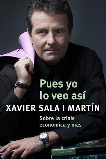 PUES YO LO VEO ASI | 9788401389931 | SALA I MARTIN XAVIER | Llibres Parcir | Librería Parcir | Librería online de Manresa | Comprar libros en catalán y castellano online