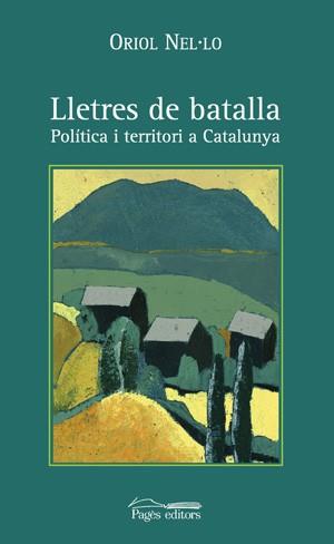 LLETRES DE BATALLA POLITICA I TERRITORI A CATALUNYA | 9788497790666 | NEL,LO ORIOL | Llibres Parcir | Librería Parcir | Librería online de Manresa | Comprar libros en catalán y castellano online