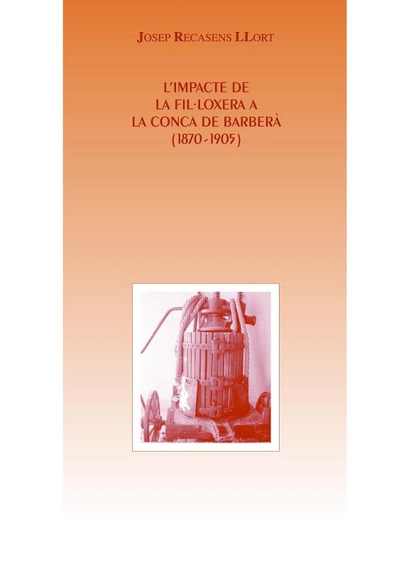 L'IMPACTE DE LA FIL·LOXERA A LA CONCA DE BARBERÀ 1870-1905 | 9788490341186 | RECASENS LLORT, JOSEP | Llibres Parcir | Llibreria Parcir | Llibreria online de Manresa | Comprar llibres en català i castellà online