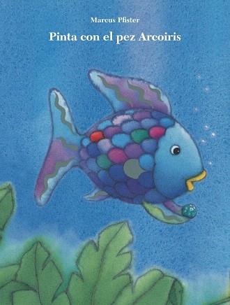 PINTA CON EL PEZ ARCOÍRIS | 9788401906411 | PFISTER,MARCUS | Llibres Parcir | Llibreria Parcir | Llibreria online de Manresa | Comprar llibres en català i castellà online