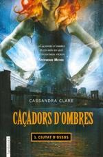 CAÇADORS D'OMBRES1. CIUTAT D'OSSOS | 9788416297337 | CLARE, CASSANDRA | Llibres Parcir | Librería Parcir | Librería online de Manresa | Comprar libros en catalán y castellano online