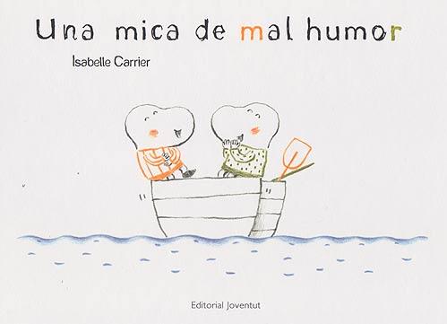 UNA MICA DE MAL HUMOR | 9788426139467 | CARRIER, ISABELLE | Llibres Parcir | Librería Parcir | Librería online de Manresa | Comprar libros en catalán y castellano online