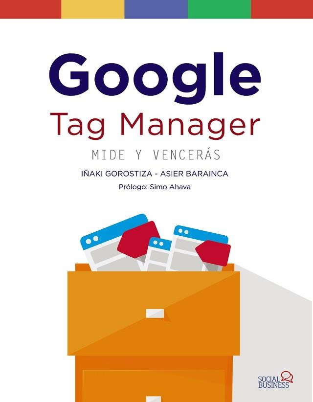 GOOGLE TAG MANAGER. MIDE Y VENCERáS | 9788441539150 | GOROSTIZA ESQUERDEIRO, IñAKI/BARAINCA FONTAO, ASIER | Llibres Parcir | Llibreria Parcir | Llibreria online de Manresa | Comprar llibres en català i castellà online