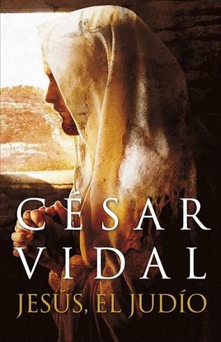 JESUS EL JUDIO | 9788401389832 | CESAR VIDAL | Llibres Parcir | Librería Parcir | Librería online de Manresa | Comprar libros en catalán y castellano online