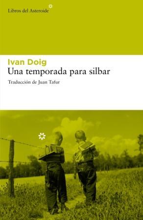 UNA TEMPORADA PARA SILBAR | 9788492663422 | DOIG IVAN | Llibres Parcir | Llibreria Parcir | Llibreria online de Manresa | Comprar llibres en català i castellà online