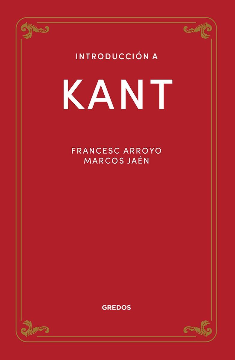 INTRODUCCIÓN A KANT | 9788424940195 | ARROYO GARCÍA, FRANCISCO MANUEL/JAÉN SÁNCHEZ, MARCOS | Llibres Parcir | Librería Parcir | Librería online de Manresa | Comprar libros en catalán y castellano online