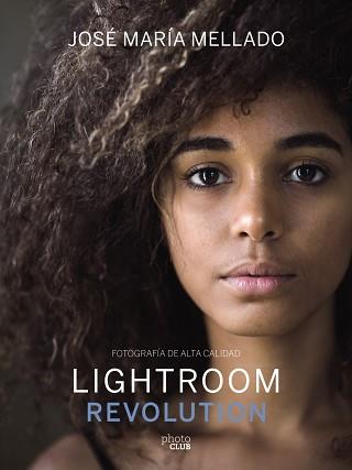 LIGHTROOM REVOLUTION | 9788441540781 | MELLADO, JOSÉ MARÍA | Llibres Parcir | Librería Parcir | Librería online de Manresa | Comprar libros en catalán y castellano online