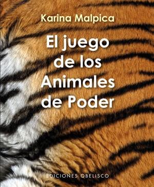 JUEGO DE LOS ANIMALES DE PODER, EL. | 9788497777339 | MALPICA, KARINA | Llibres Parcir | Llibreria Parcir | Llibreria online de Manresa | Comprar llibres en català i castellà online