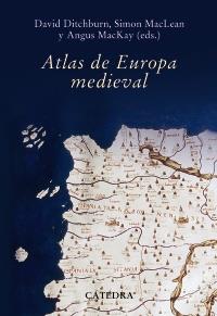 ATLAS DE EUROPA MEDIEVAL | 9788437627236 | DAVID DIRCHBURN SIMON MACLEAN ANGUS MACKAY EDITORES | Llibres Parcir | Librería Parcir | Librería online de Manresa | Comprar libros en catalán y castellano online