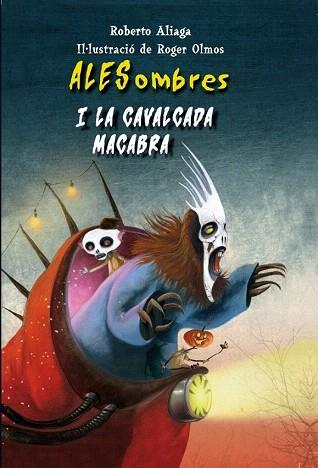 ALESOMBRES I LA CAVALGADA MACABRA | 9788415426509 | ALIAGA SANCHEZ, ROBERTO | Llibres Parcir | Librería Parcir | Librería online de Manresa | Comprar libros en catalán y castellano online