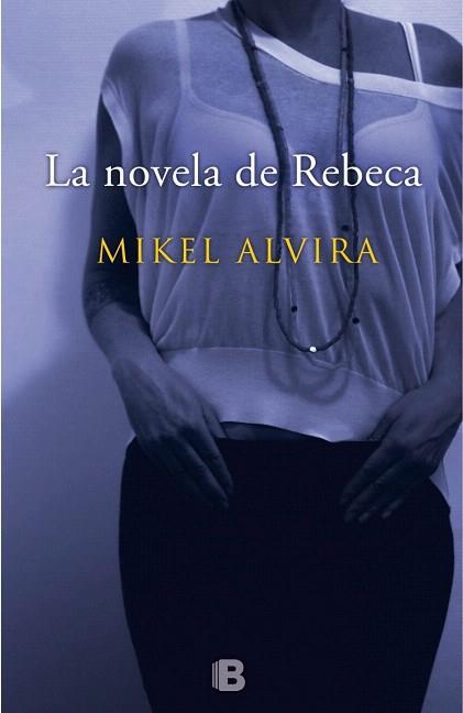 LA NOVELA DE REBECA | 9788466657167 | ALVIRA PALACIOS, MIKEL | Llibres Parcir | Librería Parcir | Librería online de Manresa | Comprar libros en catalán y castellano online