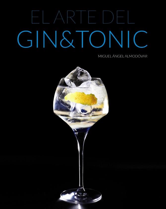 EL ARTE DEL GIN TONIC | 9788441535282 | ALMODÓVAR, MIGUEL ÁNGEL | Llibres Parcir | Librería Parcir | Librería online de Manresa | Comprar libros en catalán y castellano online