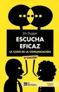 ESCUCHA EFICAZ. LA CLAVE DE LA COMUNICACIóN | 9788416671298 | DUGGER,JIM | Llibres Parcir | Librería Parcir | Librería online de Manresa | Comprar libros en catalán y castellano online
