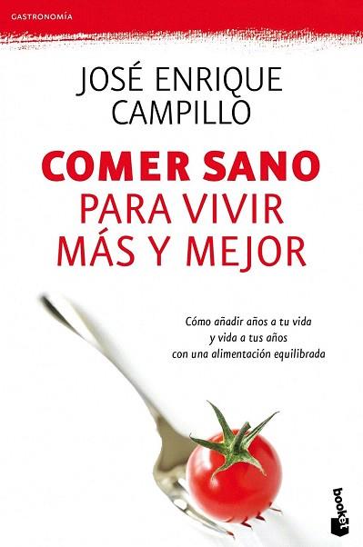 COMER SANO PARA VIVIR MEJOR | 9788423344499 | JOSE ENRIQUE CAMPILLO | Llibres Parcir | Librería Parcir | Librería online de Manresa | Comprar libros en catalán y castellano online