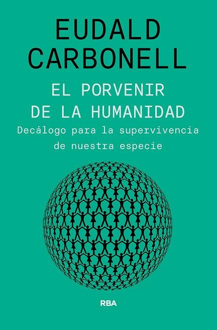 EL PORVENIR DE LA HUMANIDAD | 9788491875826 | CARBONELL ROURA, EUDALD | Llibres Parcir | Librería Parcir | Librería online de Manresa | Comprar libros en catalán y castellano online