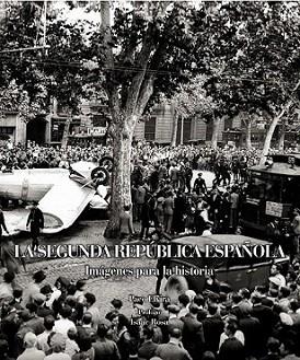 La Segunda República Española. Imágenes para la historia | 9788497858748 | Paco Elvira | Llibres Parcir | Librería Parcir | Librería online de Manresa | Comprar libros en catalán y castellano online