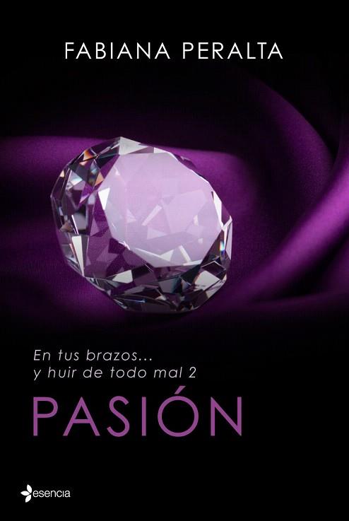 PASION. EN TUS BRAZOS... Y HUIR DE TODO MAL, II. PASIÓN | 9788408125617 | FABIANA PERALTA | Llibres Parcir | Librería Parcir | Librería online de Manresa | Comprar libros en catalán y castellano online