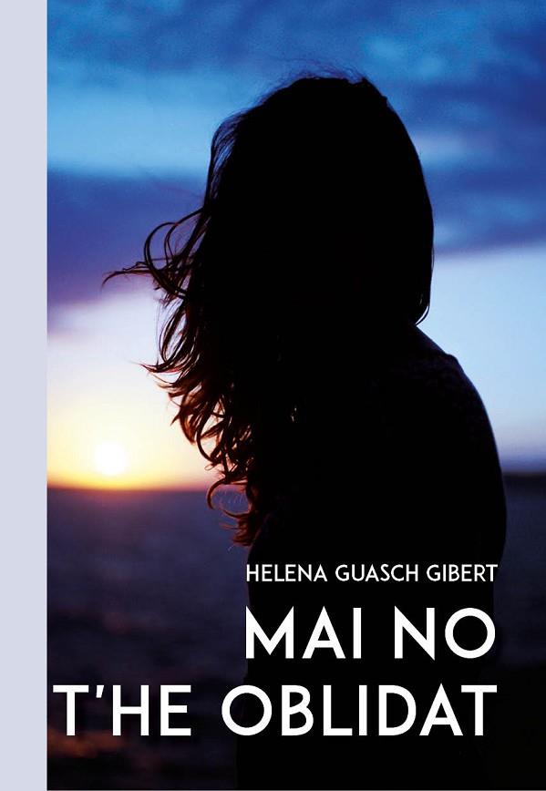 MAI NO T'HE OBLIDAT | 9788412529258 | GUASCH GIBERT, HELENA | Llibres Parcir | Librería Parcir | Librería online de Manresa | Comprar libros en catalán y castellano online