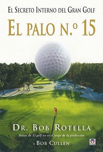 EL PALO N 15 EL SECRETO INTERNO DEL GRAN GOLF | 9788479028176 | DR BOB ROTELLA | Llibres Parcir | Llibreria Parcir | Llibreria online de Manresa | Comprar llibres en català i castellà online
