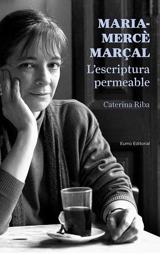 MARIA-MERCÈ MARÇAL. L'ESCRIPTURA PERMEABLE | 9788497665223 | CATERINA RIBA | Llibres Parcir | Librería Parcir | Librería online de Manresa | Comprar libros en catalán y castellano online