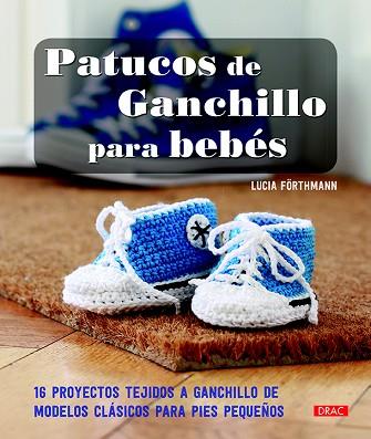 PATUCOS DE GANCHILLO PARA BEBÉS | 9788498745238 | FÖRTHMANN, LUCIA | Llibres Parcir | Librería Parcir | Librería online de Manresa | Comprar libros en catalán y castellano online