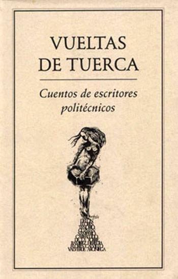 VUELTAS DE TUERCA.. CUENTOS DE ESCRITORES POLITÉCNICOS | PODI28028 | I.P.N. | Llibres Parcir | Librería Parcir | Librería online de Manresa | Comprar libros en catalán y castellano online