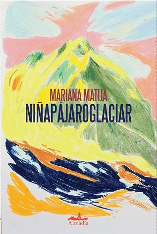 NIÑAPÁJAROGLACIAR | 9788412957105 | MATIJA, MARIANA | Llibres Parcir | Llibreria Parcir | Llibreria online de Manresa | Comprar llibres en català i castellà online