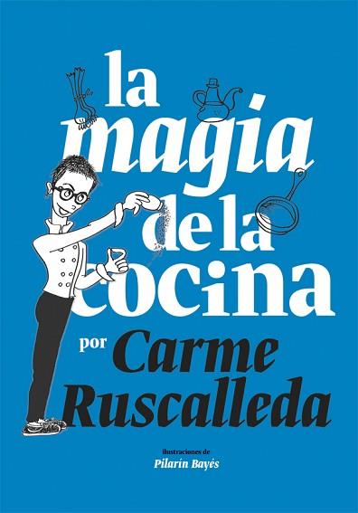 LA MAGIA DE LA COCINA | 9788416670222 | RUSCALLEDA, CARME | Llibres Parcir | Librería Parcir | Librería online de Manresa | Comprar libros en catalán y castellano online