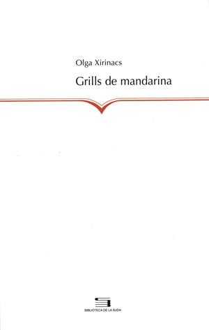 GRILLS DE MANDARINA | 9788497791854 | XIRINACS | Llibres Parcir | Llibreria Parcir | Llibreria online de Manresa | Comprar llibres en català i castellà online