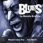 BLUES LA NOVELA GRAFICA | 9788418703447 | MANUEL LOPEZ POY/PAU MARFA | Llibres Parcir | Llibreria Parcir | Llibreria online de Manresa | Comprar llibres en català i castellà online