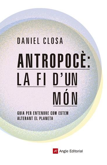 ANTROPOCÈ: LA FI D'UN MÓN | 9788417214722 | CLOSA AUTET, DANIEL | Llibres Parcir | Llibreria Parcir | Llibreria online de Manresa | Comprar llibres en català i castellà online