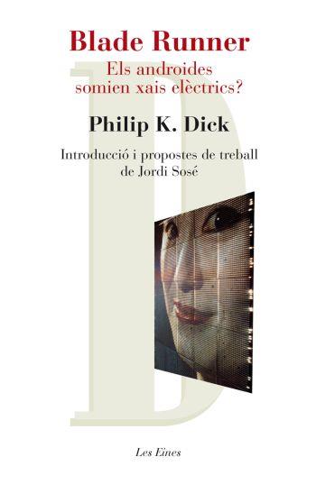 BLADE RUNNER. ELS ANDROIDES SOMIEN XAIS ELèCTRICS? | 9788492672202 | DICK, PHILIP K. | Llibres Parcir | Llibreria Parcir | Llibreria online de Manresa | Comprar llibres en català i castellà online