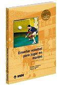 ENSEÑAR VOLEIBOL PARA JUGAR EN EQUIPO | 9788495114150 | Llibres Parcir | Librería Parcir | Librería online de Manresa | Comprar libros en catalán y castellano online
