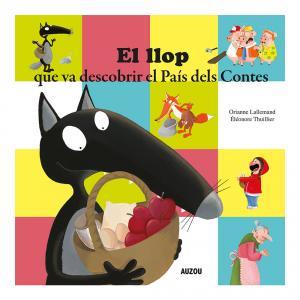 EL LLOP QUE VA DESCOBRIR EL PAÍS DELS CONTES | 9782733883891 | LALLEMAND, ORIANNE | Llibres Parcir | Librería Parcir | Librería online de Manresa | Comprar libros en catalán y castellano online