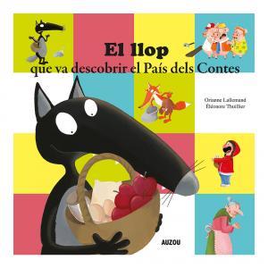 EL LLOP QUE VA DESCOBRIR EL PAÍS DELS CONTES | 9782733883891 | LALLEMAND, ORIANNE | Llibres Parcir | Llibreria Parcir | Llibreria online de Manresa | Comprar llibres en català i castellà online