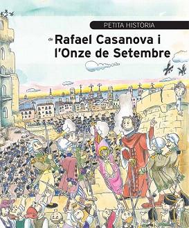 PETITA HISTÒRIA DE RAFAEL CASANOVA I L'ONZE DE SETEMBRE | 9788499792354 | AINAUD DE LASARTE, JOSEP M. | Llibres Parcir | Librería Parcir | Librería online de Manresa | Comprar libros en catalán y castellano online