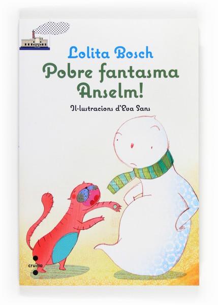 POBRE FANTASMA ANSELM ! | 9788466131193 | BOSCH, LOLITA | Llibres Parcir | Librería Parcir | Librería online de Manresa | Comprar libros en catalán y castellano online